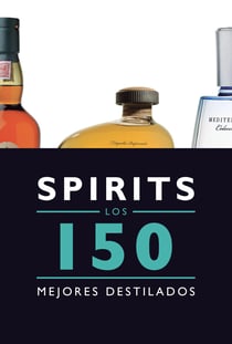 Spirits. Los 150 mejores destilados