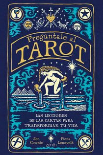 Pregúntale al tarot - Las lecciones de las cartas para transformar tu vida