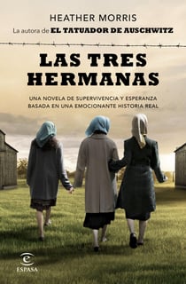 Las tres hermanas - Una novela de supervivencia y esperanza basada en una historia real
