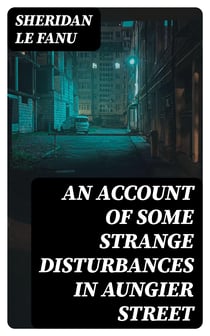 An Account of Some Strange Disturbances in Aungier Street