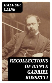 Recollections of Dante Gabriel Rossetti