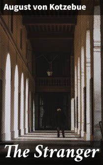 The Stranger - A Drama, in Five Acts