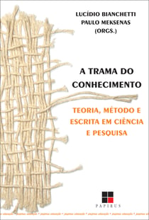 A Trama do conhecimento - Teoria, método e escrita em ciência e pesquisa