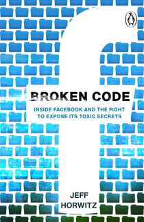 Broken Code - Inside Facebook and the fight to expose its toxic secrets