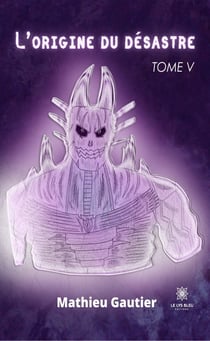 L’origine du désastre - Tome 5