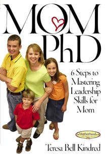 Mom Ph.D. - A Simple 6 Step Course on Leadership Skills for Moms
