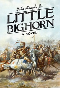 Little Bighorn - A Novel