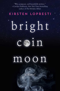 Bright Coin Moon - A Novel
