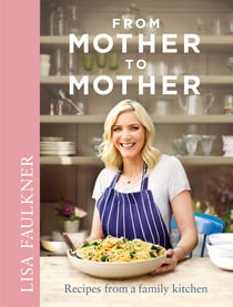 From Mother to Mother - Recipes from a family kitchen