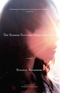 The Summer Fletcher Greel Loved Me - A Novel