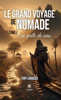 Le grand voyage de Nomade - Tome 1 - En quête de sens