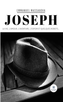 Joseph - La vie, l’amour, l’aventure, l’espoir et quelques robots…