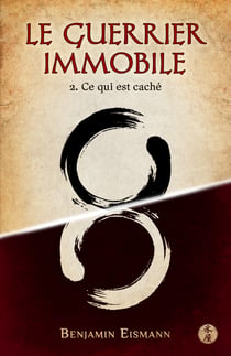 Le Guerrier immobile 2 - Ce qui est caché