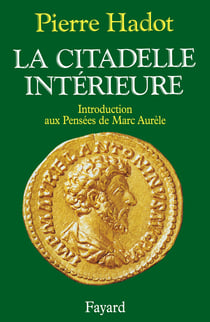 La citadelle intérieure - introduction aux Pensées de Marc Aurèle