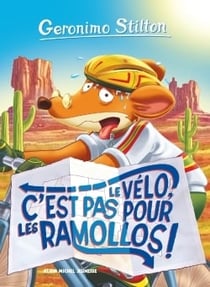 Geronimo Stilton Tome 57 : le vélo, c'est pas pour les ramollos !