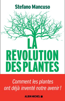 La révolution des plantes - comment les plantes ont déjà inventé notre avenir !