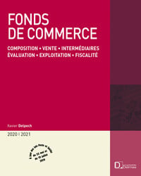 Fonds de commerce - composition, vente, intermédiaires, évaluation, exploitation, fiscalité (édition 2020/2021)