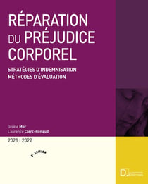 Réparation du préjudice corporel - stratégies d'indemnisation, méthodes d'évaluation (édition 2021/2022)