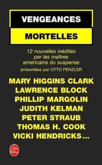 Vengeances mortelles : 12 nouvelles par les maîtres américains du suspense