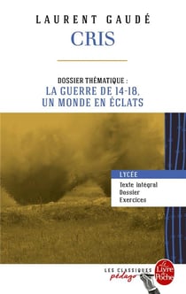 Cris - dossier thématique: la guerre de 14-18, un monde en éclats