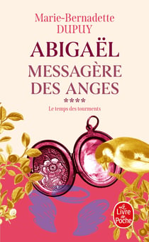 Le Temps des tourments (Abigaël, messagère des anges, Tome 4)