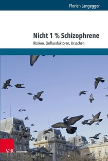 Nicht 1 % Schizophrene - Risiken, Einflussfaktoren, Ursachen
