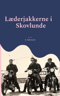Læderjakkerne i Skovlunde - - fra knallertbølle til læderjakke i 70'ernes Skovlunde