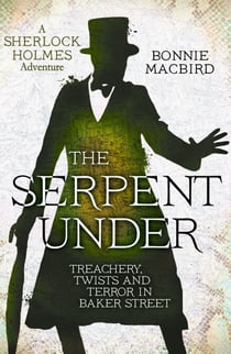 The Serpent Under - Treachery, Twists and Terror in Baker Street