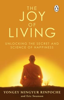 The Joy of Living - Unlocking the Secret and Science of Happiness