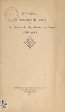 Le monastère de l'ordre de Saint Étienne de Grandmont de Bussy, 1663-1688