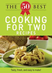 The 50 Best Cooking For Two Recipes - Tasty, fresh, and easy to make!