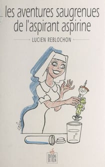 Les aventures saugrenues de l'aspirant Aspirine
