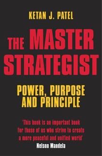The Master Strategist - Power, Purpose and Principle in Action