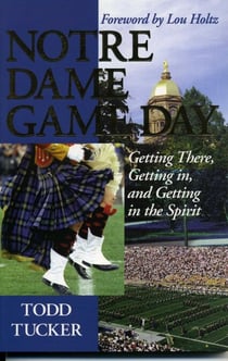 Notre Dame Game Day - Getting There, Getting In, and Getting in the Spirit