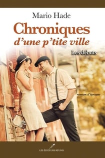 Chroniques d'une p'tite ville: Les débuts - Les débuts
