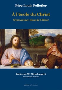 A l'école du Christ - S'enraciner dans le Christ - Volume 2