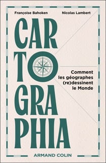 Cartographia - Comment les géographes (re)dessinent le Monde