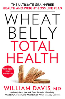 Wheat Belly Total Health - The Ultimate Grain-Free Health and Weight-Loss Life Plan