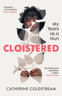 Cloistered - A gripping memoir of life as a nun, a Radio 4 Book of the Week