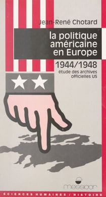 La politique américaine en Europe, 1944-1948 - Étude des archives officielles US