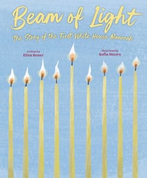 Beam of Light - The Story of the First White House Menorah
