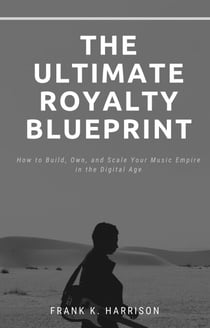 The Ultimate Royalty Blueprint