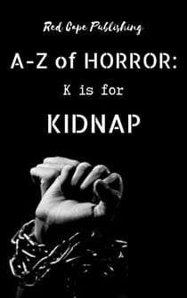 K is for Kidnap - A-Z of Horror, #11