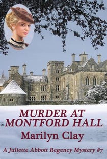 Murder At Montford Hall - A Juliette Abbott Regency Mystery, #7