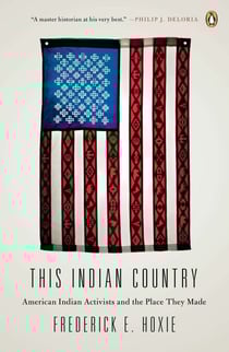 This Indian Country - American Indian Activists and the Place They Made