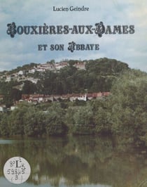 Bouxières-aux-Dames et son abbaye - Étude historique