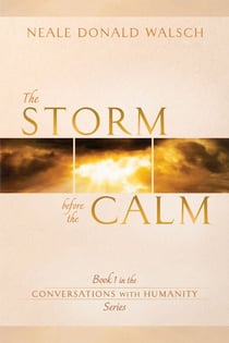 The Storm Before the Calm - Book 1 in the Conversations with Humanity Series
