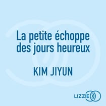 La petite échoppe des jours heureux - Une healing fiction coréenne