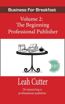 The Beginning Professional Publisher - Business for Breakfast, #2