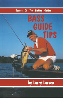 Bass Guide Tips - Tactics of Top Fishing Guides Book 9